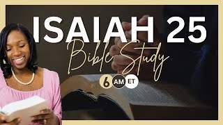 ISAIAH 25 | BIBLE STUDY &amp; COMMENTARY | MORNINGS WITH JESUS