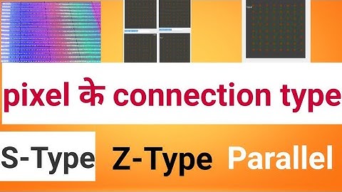 Pixel connection type S-Type connection, Z - type connection, parallel connection.