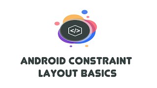 Android Constraint Layout Basics - Android Beginner Tutorials (5)