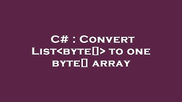 C# : Convert List byte[]  to one byte[] array