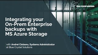 Integrating your On-Prem Enterprise backups with MS Azure Storage