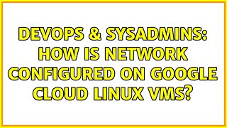 Celebrity DevOps & SysAdmins: How is network configured on Google Cloud linux VMs? Wealth