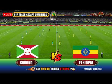 🔴 LIVE: Burundi vs Ethiopia | U17 AFCON CECAFA Qualifiers | Football Gameplay &amp; Realistic Simulation
