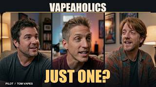 Vapeaholics Ep. 1: Just the Essentials | Tom Vapes