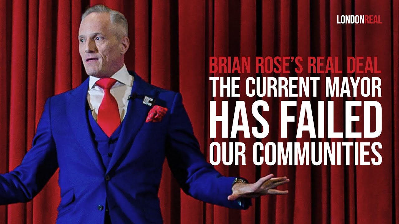 BRIAN ROSE: What My Solutions Are When I Become Your Next Mayor Of London - Brian Rose's Real Deal