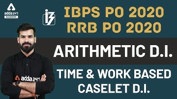 Arithmetic D.I. | Time & Work Based Caselet D.I. | IBPS PO 2020/RRB PO 2020