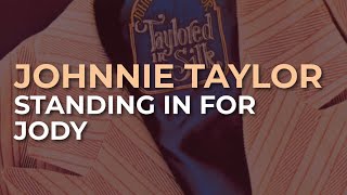 Johnnie Taylor - Standing In For Jody (Official Audio)