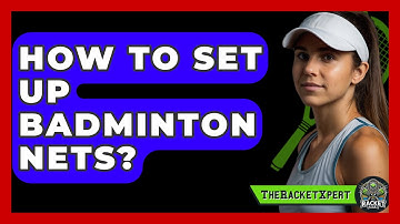 How To Set Up Badminton Nets? - The Racket Xpert
