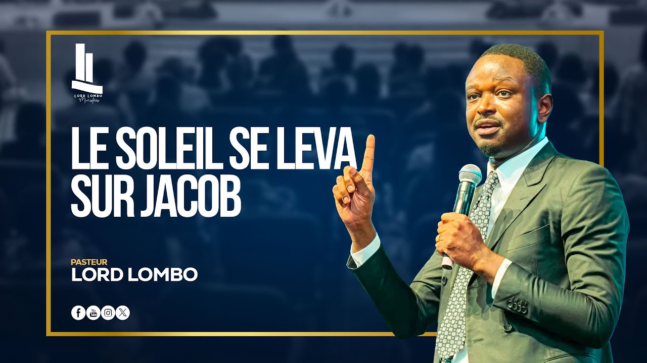 Le soleil se leva sur Jacob || PASTEUR LORD LOMBO