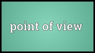 Point of view Meaning