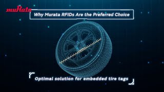 Why Murata RFIDs Are the Preferred Choice: The Optimal Solution for Embedded Tire Tags