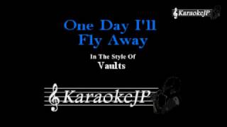 One Day Ill Fly Away karaoke  Vaults