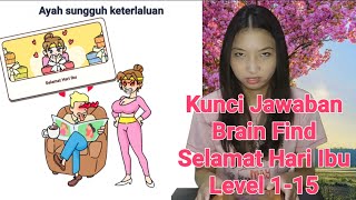 Kunci Jawaban Brain Find Selamat Hari Ibu Level 1-15