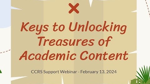 CCRS Support Webinar (2 of 3): Keys to Unlocking the Treasures of Academic Content