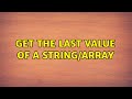 Get the last value of a string/array (3 Solutions!!)