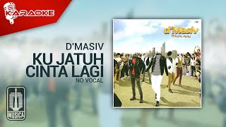 D'MASIV - Ku Jatuh Cinta Lagi (Original Karaoke Video) | No Vocal