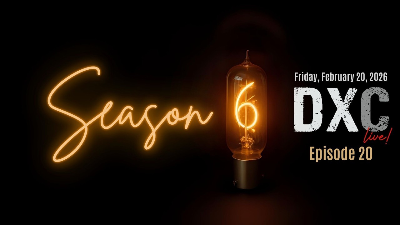 DX Central Live! | Season 6, Episode 20 | Friday, February 20, 2026