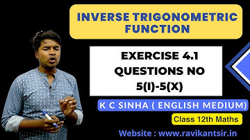 Inverse Trigonometric Function - Exercise 4.1 Questions No -5(i)-5(x) : K C Sinha Class 12th Math