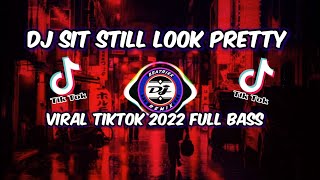 DJ SIT STILL LOOK PRETTY VIRAL TIKTOK 2022 FULL BASS