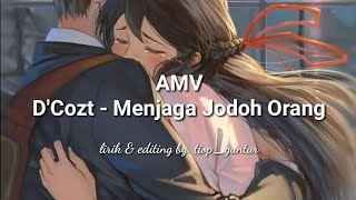D'cost menjaga jodoh orang | lirik ( AMV)