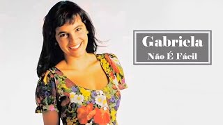 Gabriela  -   Não É Fácil (Part.  Rita Pavone)