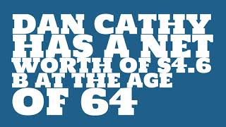 How rich is Dan Cathy?