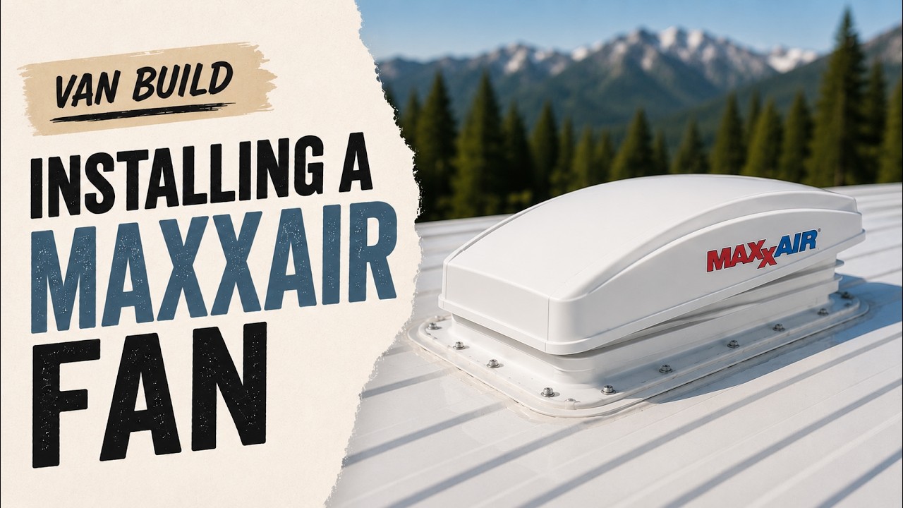 Maxxfan Deluxe Install: Step-by-Step Van Roof Fan