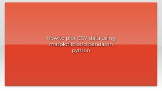 How to plot CSV data using matplotlib and pandas in python