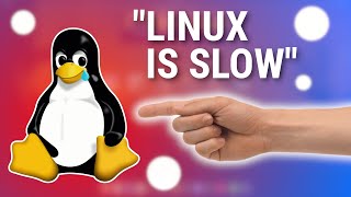 is desktop linux too slow?