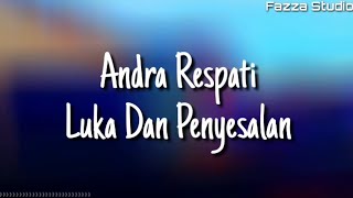 Andra Respati - Luka Dan Penyesalan ( Lirik )