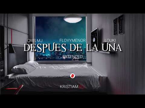 Despues De La Una Cris MJ FloyyMenor LOUKI Extended Remix KRISTIAM DJ