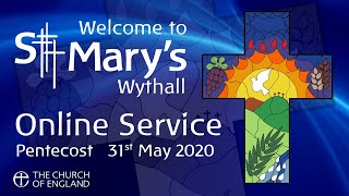 St Mary's Wythall - Pentecost Online Service - Sunday 31st May 2020