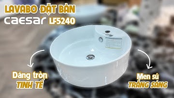 Lavabo đặt bàn Caesar LF5240, dáng tròn hài hoà cân đối, viền mỏng tinh tế với chất sứ bền bỉ