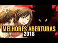 TOP 10 MELHORES ABERTURAS DE ANIMES EM 2018!