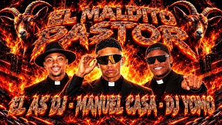 EL MALDITO PASTOR - MANUEL CASA🐐 - EL AS DJ🙅🏾‍♂️ - DJ YOMO🕷️
