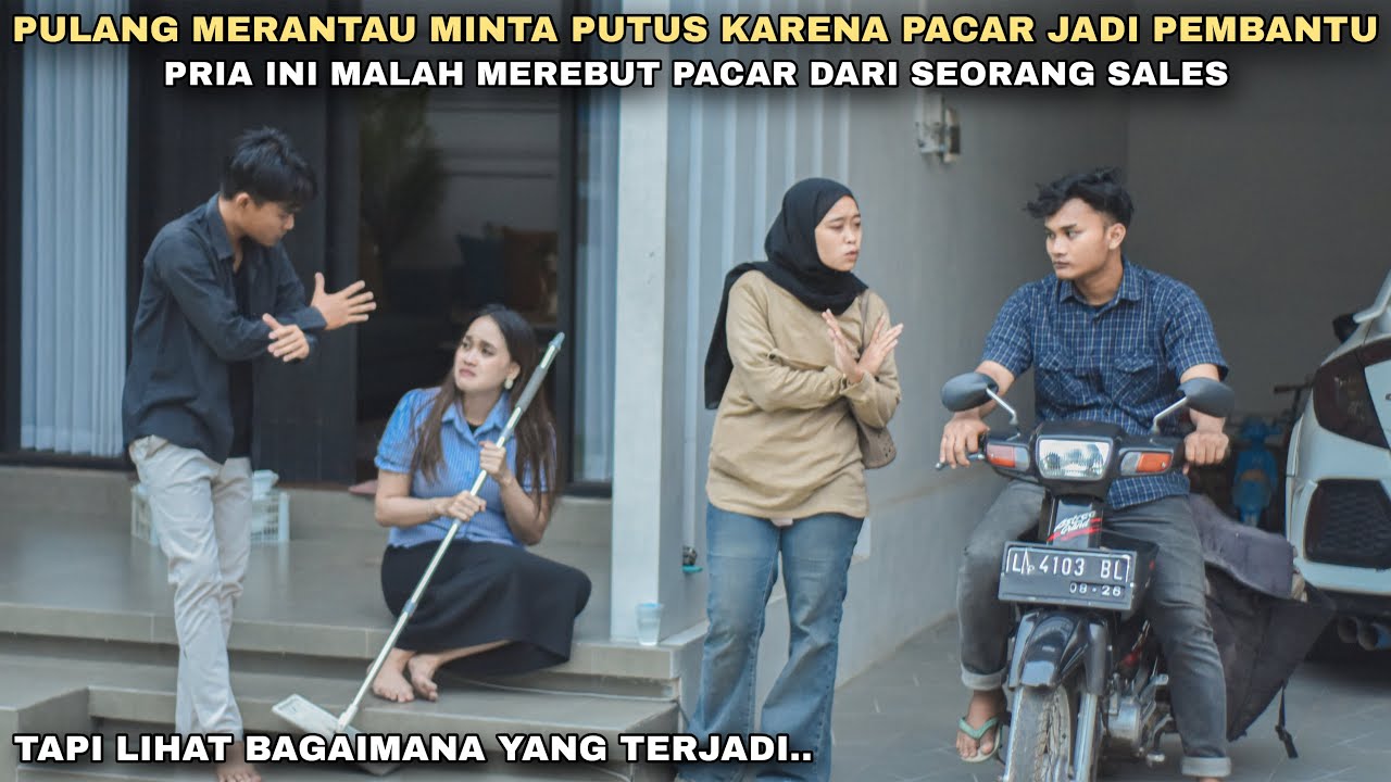 PULANG MERANTAU MINTA PUTUS KARENA PACAR JADI PEMBANTU‼️BOS MUDA PURA-PURA JADI SALES MALAH DIHINA‼️