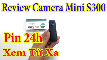 Review Camera Mini S300 Không Dây – Quay Lén Ngụy Trang Cực Đỉnh, Có Hình Có Tiếng, Full Phụ Kiện