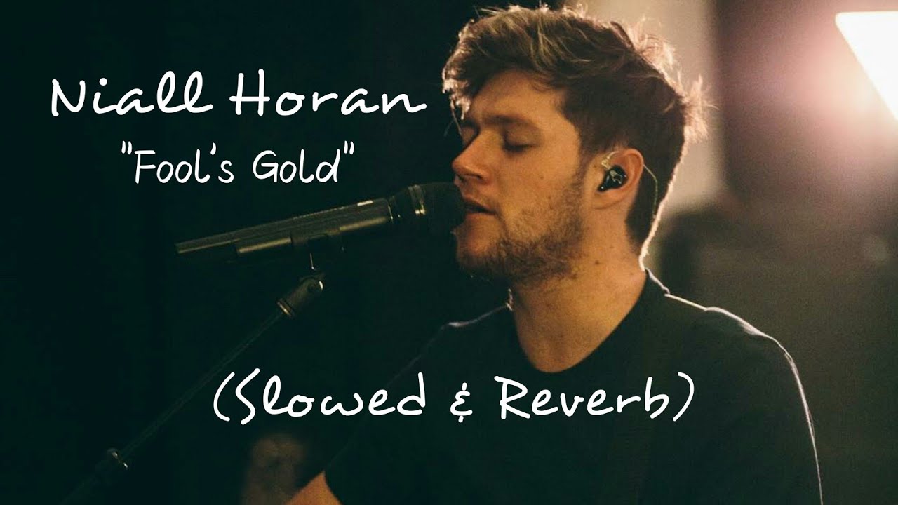 (SLOWED) Niall Horan Fool's Gold YouTube
