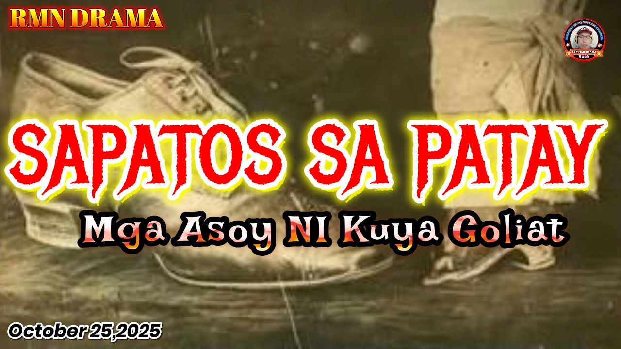 MGA ASOY NI KUYA GOLIAT * SAPATOS SA PATAY * October 25,2025