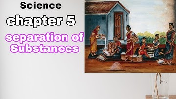 Ncert Class 6 Science chapter 5 Separation  of Substances| APPSC | TSPSC | UPSC | Civils