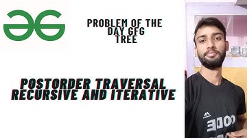 PROBLEM OF THE DAY GFG | POSTORDER TRAVERSAL | RECURSIVE AND ITERATIVE