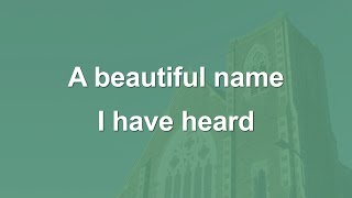 A beautiful name I have heard - Hymn