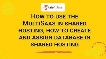 How to use the MultiSaas in shared hosting, how to create and assign the database in shared hosting