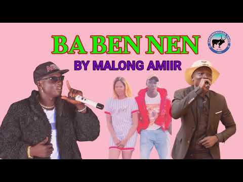 Ba Ben Nen By Malong Amiir||Garangmagak Tv 2023