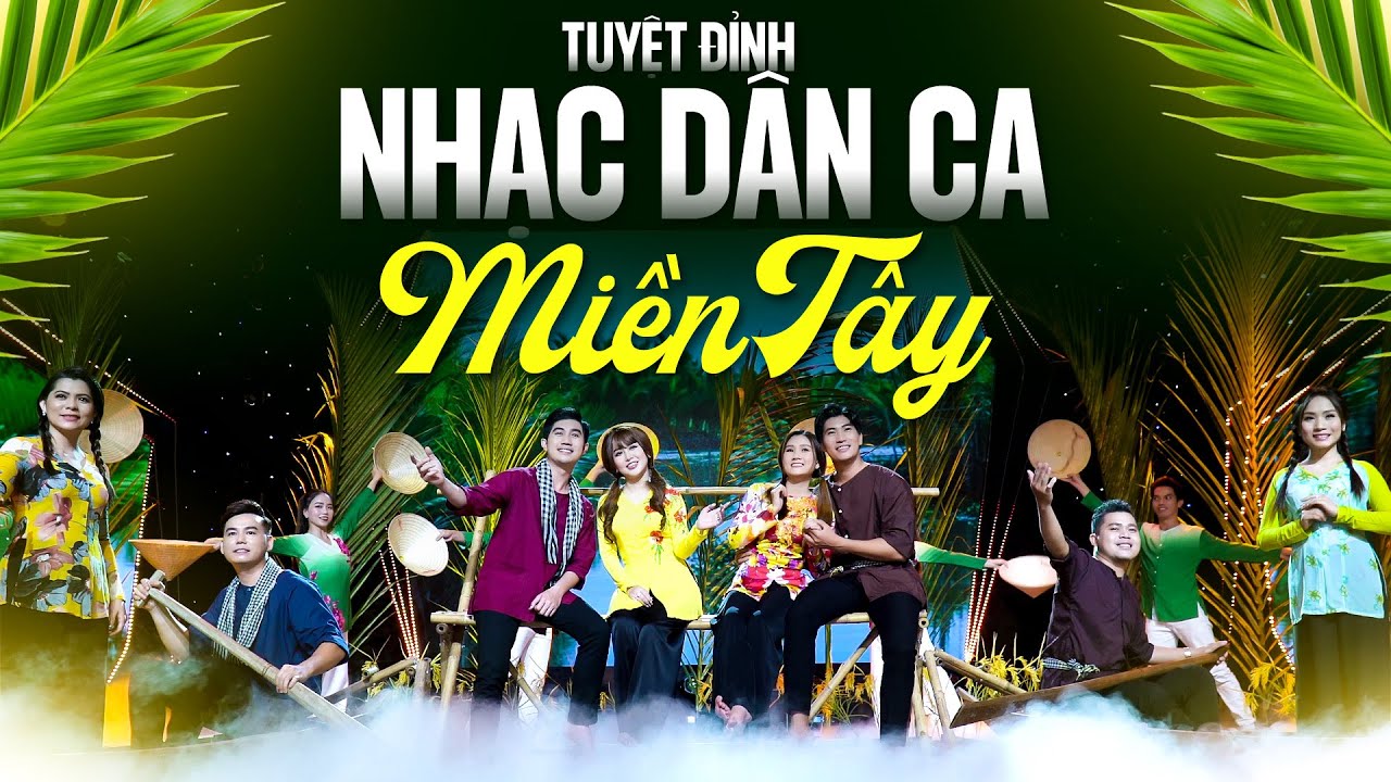 LK Nhạc Dân Ca Miền Tây Nhiều Ca Sĩ, Tuyệt Đỉnh Nhạc Dân Ca Quê Hương Miền Tây 2025 Hay Xuất Sắc