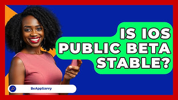 Is iOS Public Beta Stable? - Be App Savvy