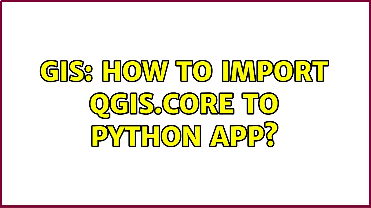 Gis How To Import Qgis Core To Python App Solutions Youtube