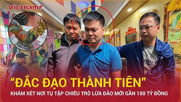 Cận cảnh khám xét nơi tu tập “đắc đạo thành tiên", lừa đảo gần 100 tỷ đồng | Vietnam Plus