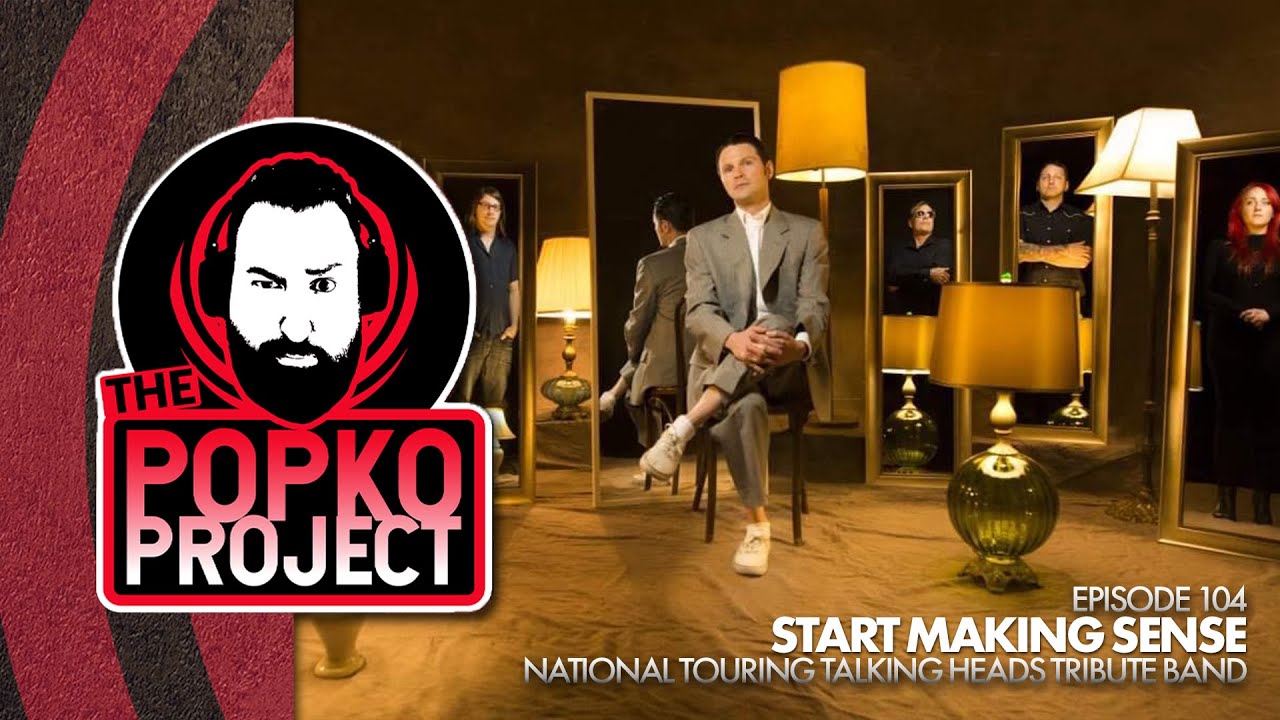 The Popko Project Podcast Ep 104: Start Making Sense - Talking Heads ...