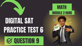 Digital SAT PT6: Math Module 2 Hard Q9